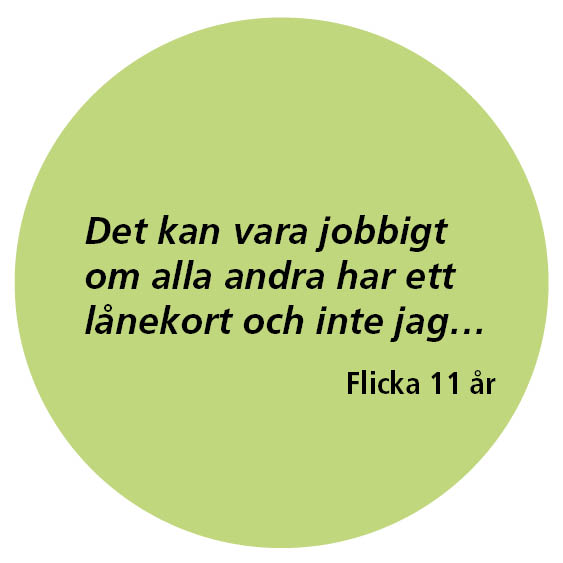 Det kan vara jobbigt om alla andra har ett lånekort och inte jag ... Flicka 11 år